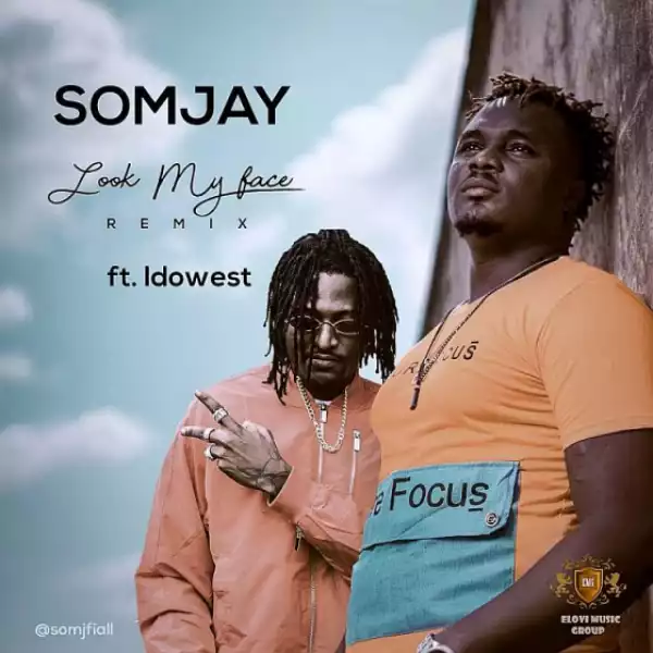 Somjay - Look My Face (Remix) ft. Idowest